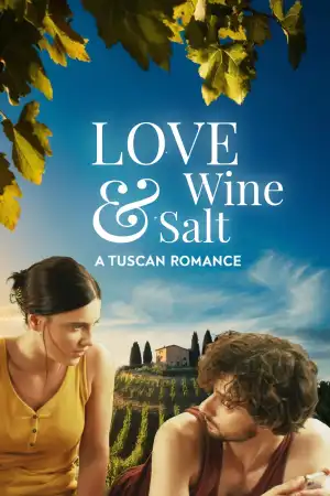 Love Wine And Salt A Tuscan Romance (2024)