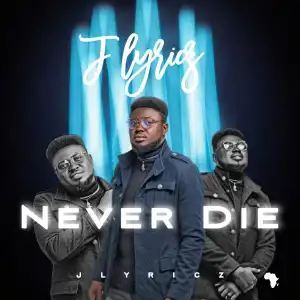 Jlyricz – Never Die