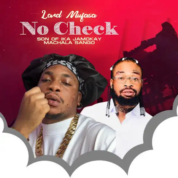 Son Of Ika Jamokay – No Check Ft. Lord Mufasa