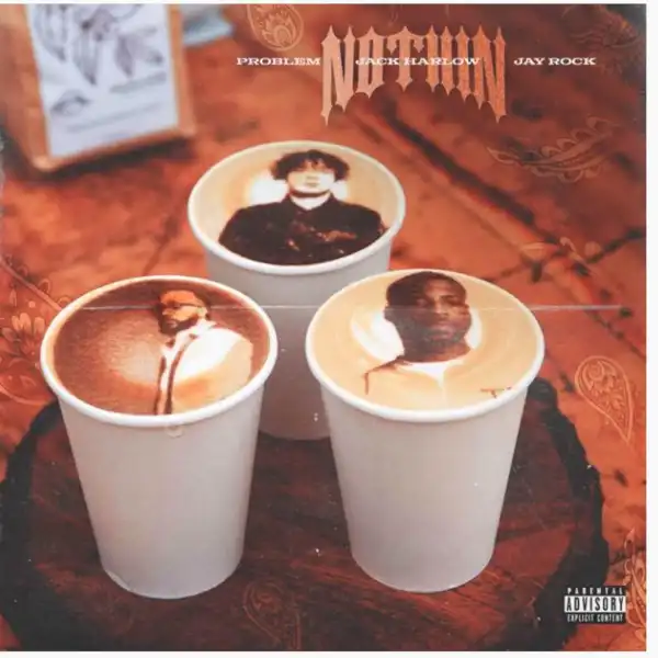 Problem Ft. Jack Harlow & Jay Rock – NOTHIN