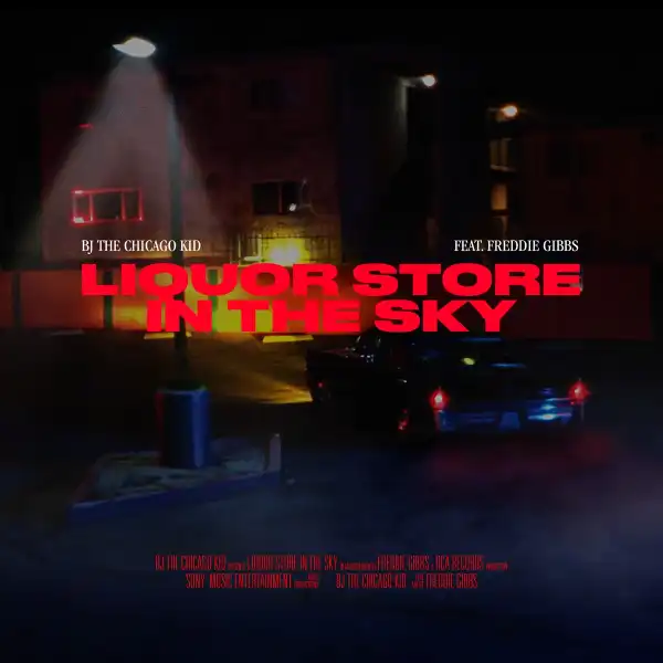 BJ The Chicago Kid Ft. Freddie Gibbs – Liquor Store In The Sky