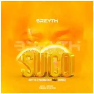 Breyth & Ingomblock – Suco (Breyth Remix)