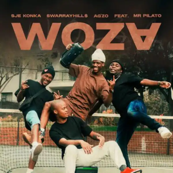 Sje Konka – Woza ft SwarrayHill$, Ag’zo & Mr Pilato