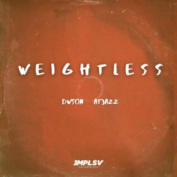Dwson & Atjazz – Weightless