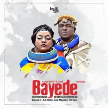 KqueSol – Bayede (Ed-Ward Remix) ft. Lizwi