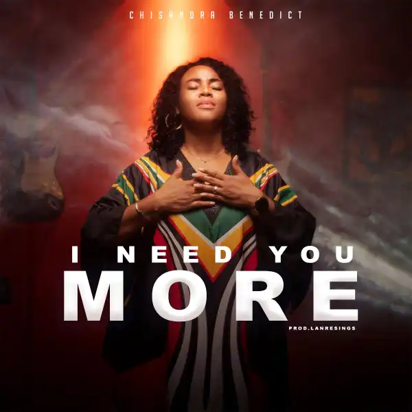Chisandra Benedict – I Need You More