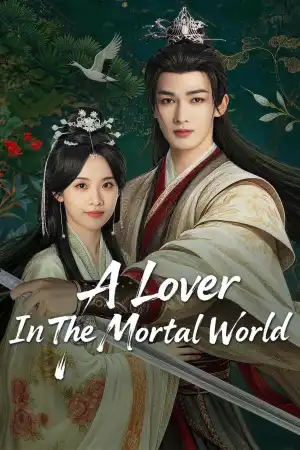 A Lover in the Mortal World (2026) [Chinese] (TV series)