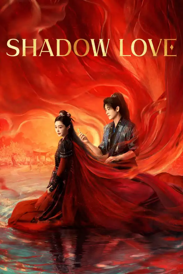 Shadow Love (2025) [Chinese] (TV series)