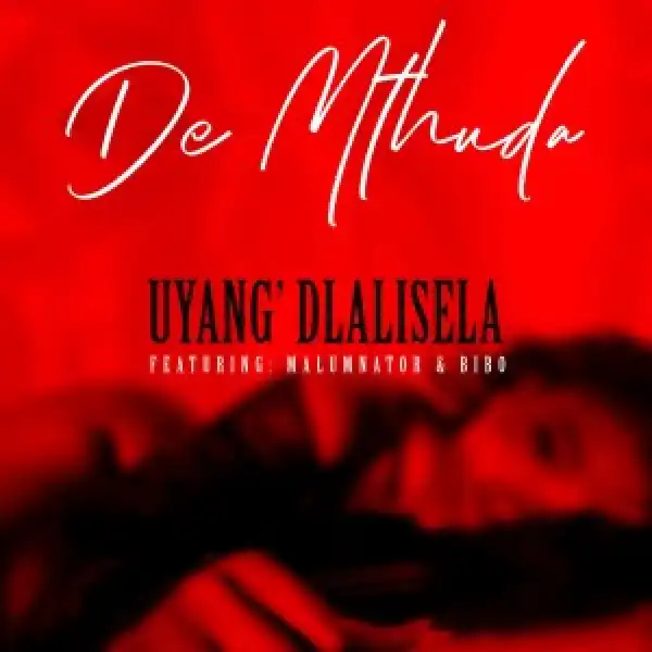 De Mthuda – Uyang’dlalisela ft. MalumNator & Bibo