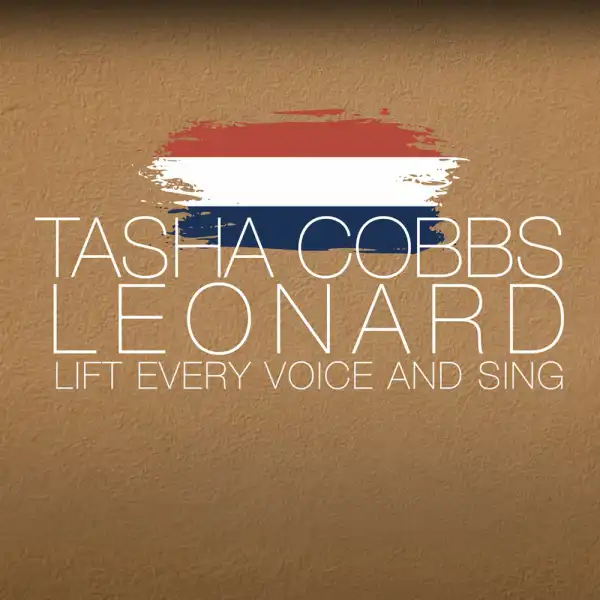 Tasha Cobbs Leonard – Lift Every Voice And Sing