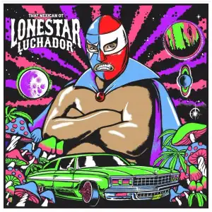 That Mexican OT - Lonestar Luchador (Album)