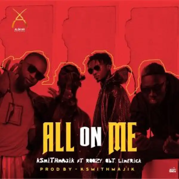 Ksmith – All On Me Ft. Roozy, Obt, Limerick