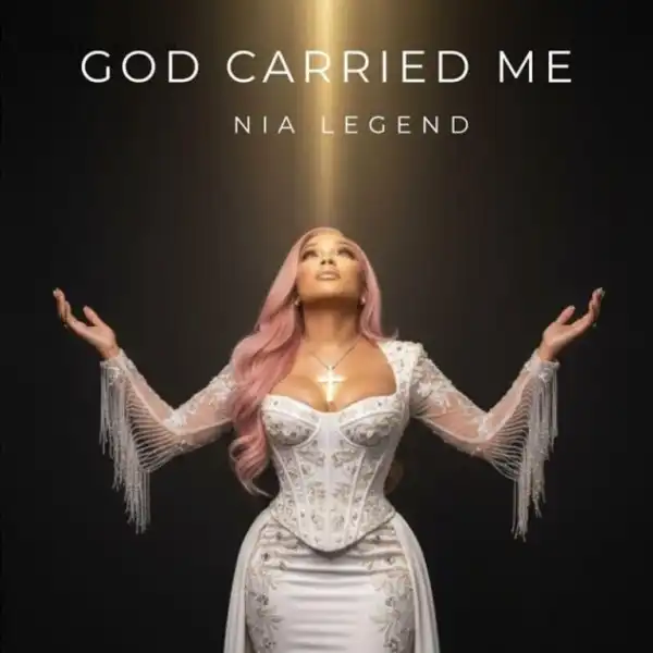 Nia Legend – God Carried Me