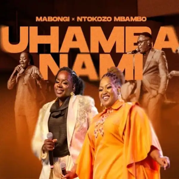 Mabongi – Uhamba Nami Ft. Ntokozo Mbambo