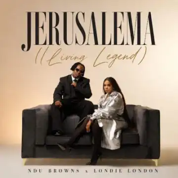 Ndu Browns – Jerusalema (Living Legend) ft Londie London