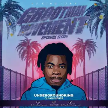 Dj King Tara – Grootman Movement Episode 11 (Strictly Dj King Tara)