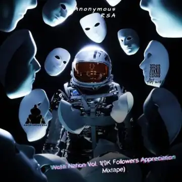Anonymous RSA – Wotiti Nation Vol 1 (9K Followers Appreciation Mixtape)
