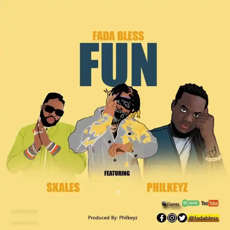 Fada Bless – Fun ft. Skales & Philkeyz