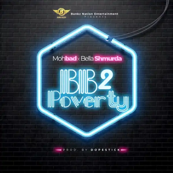 BANZK NATION ENT ft. Mohbad & Bella Shmurda – BB2 POVERTY
