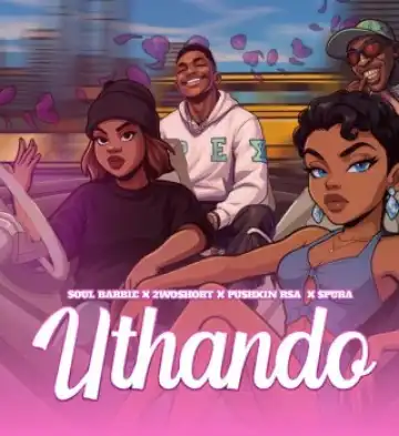 Soul Barbie – uThando Ft 2woshort, Pushkin RSA & Spura