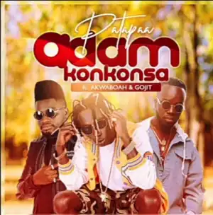 Patapaa – Adam Konkonsa Ft. Akwaboah, Gojit