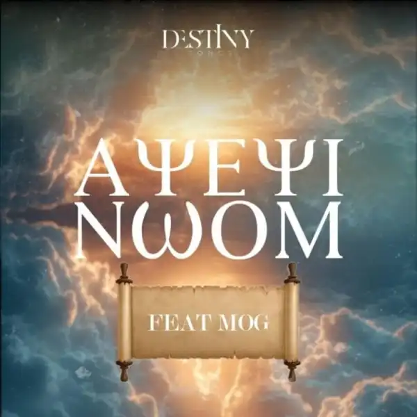 Destiny Songs – Ayeyi Nwom Ft. MOGmusic