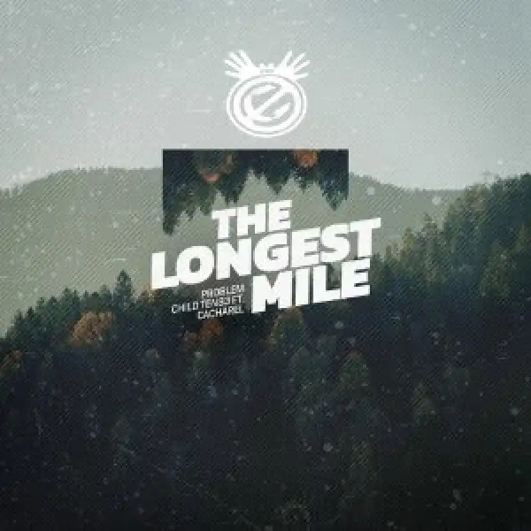 Problem Child Ten83 – The Longest Mile (DRMVL Mix) Ft. Cacharel