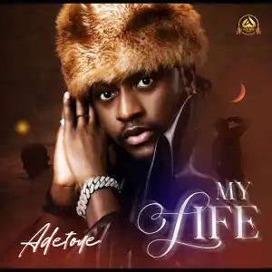 Adetoye – MY LIFE