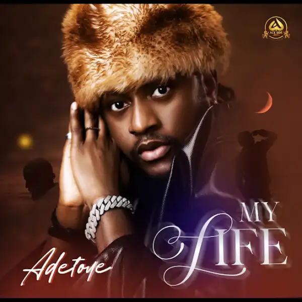 Adetoye – MY LIFE