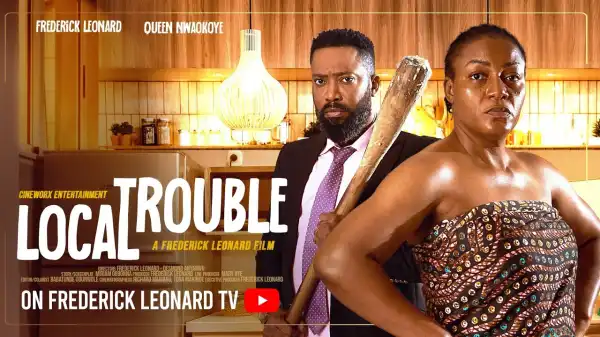 Local Trouble (2025 Nollywood Movie)