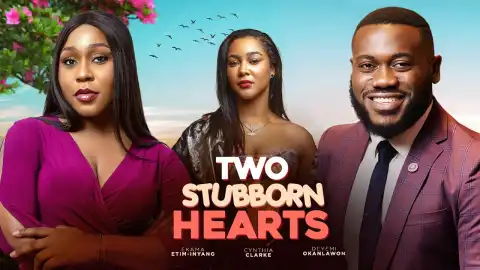 Two Stubborn Hearts (2026 Nollywood Movie)