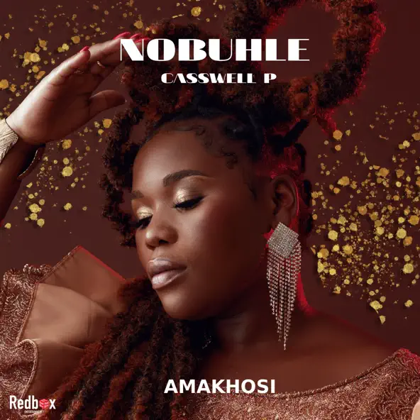 Nobuhle – Amakhosi ft. Caswell P