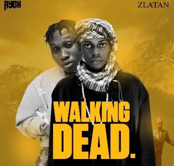 Ayox Ft. Zlatan — Walking Dead