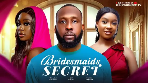 Bridesmaids Secret (2025 Nollywood Movie)