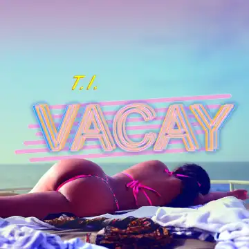 T.I. Ft. Kamo Mphela – Vacay