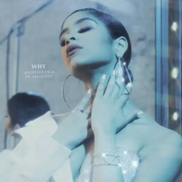 Angelica Vila Ft. Jacquees - Why