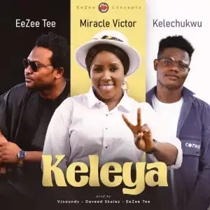 EeZee Conceptz – Keleya Ft. EeZee Tee, Miracle Victor, Kelechukwu