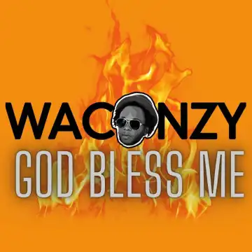 Waconzy – God Bless Me