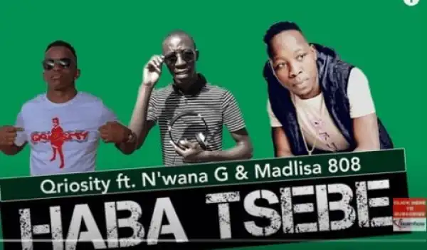 Qriosity – Haba Tsebe Ft. N’wana G & Madlisa 808 (Official Audio)
