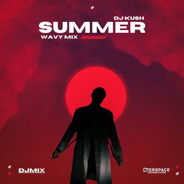 DJ Kush – Summer Wavy Mix 2.0