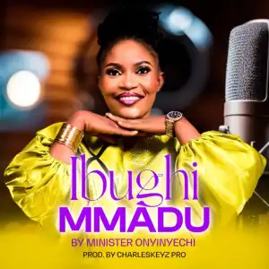 Minister Onyinyechi – Ibughi Mmadu