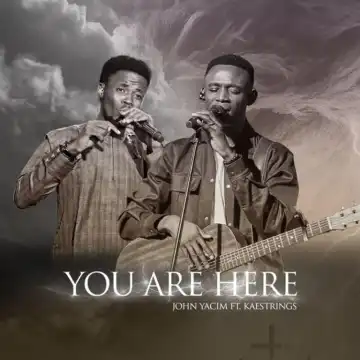 John Yacim – You Are Here Ft. Kaestrings