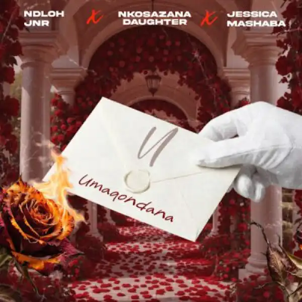 Ndloh Jnr – Umaqondana ft Jessica Mashaba & Nkosazana Daughter