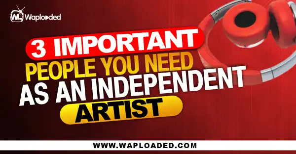 3 Important People You Need As An Independent Artist
