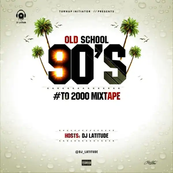 Foreign Old School 90’s to 2000 Mixtape By Dj Latitude