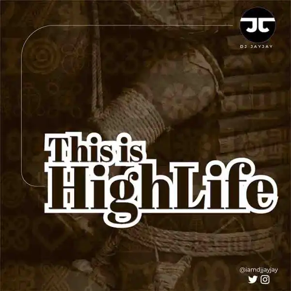 DJ Jayjay – Ghana Highlife Mix