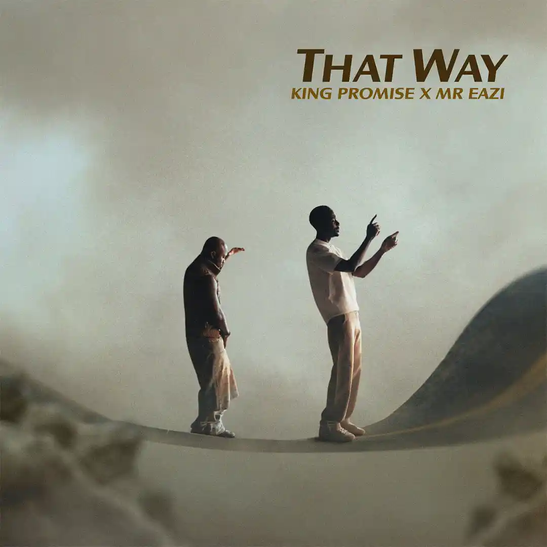King Promise – That Way ft. Mr Eazi