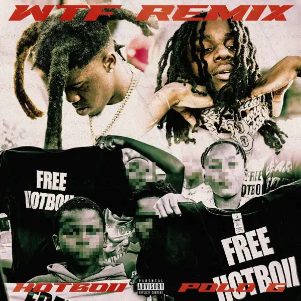 Hotboii Ft. Polo G – WTF (Remix)