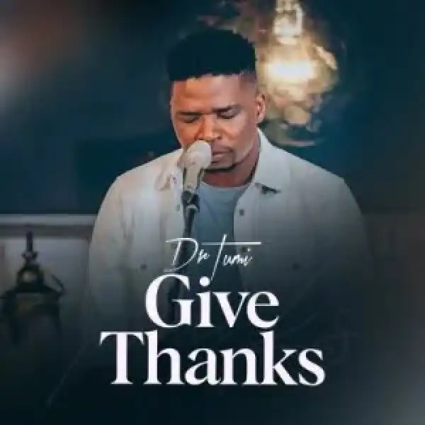ALBUM: Dr Tumi – Give Thanks