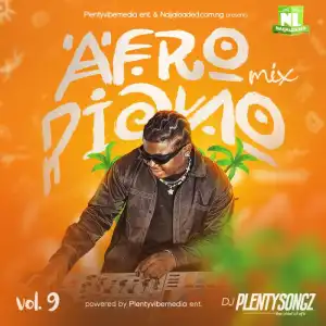 DJ PlentySongz – Afropiano Mix (Vol. 9)